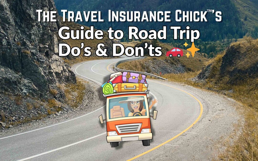 The Travel Insurance Chick’s Guide to Road Trip Do’s & Don’ts